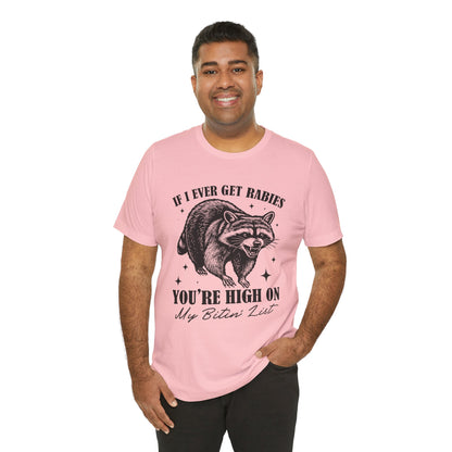 If I Ever Get Rabies You’re High On My Biten' List Raccoon - T-shirt | Funny & Sarcastic | Roly Poly Print