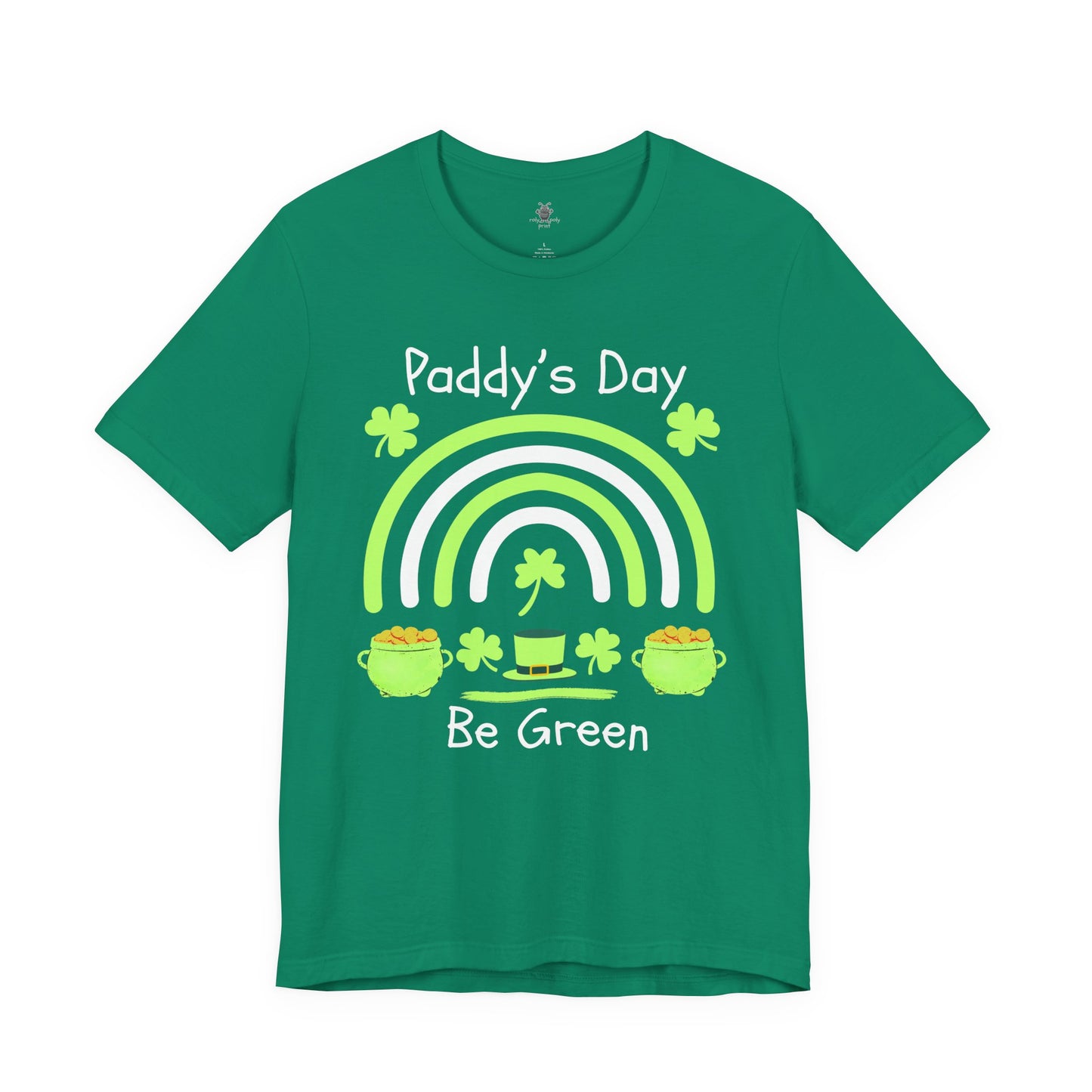 St. Patrick's Day Rainbow Be Green  - T-Shirt | Holiday Spotlight | Roly Poly Print