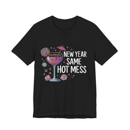 New Year Same Hot Mess Tee — Funny NYE Cocktail Graphic T-Shirt