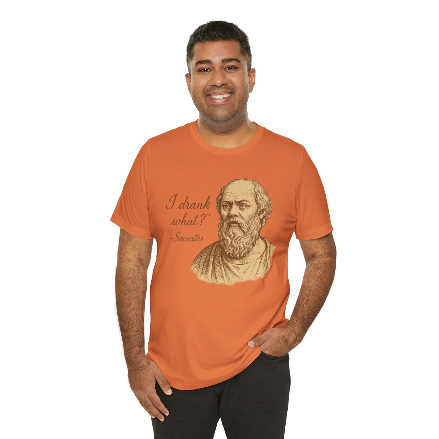 I Drank What? Socrates Quote - T-shirt | Funny & Sarcastic | Roly Poly Print