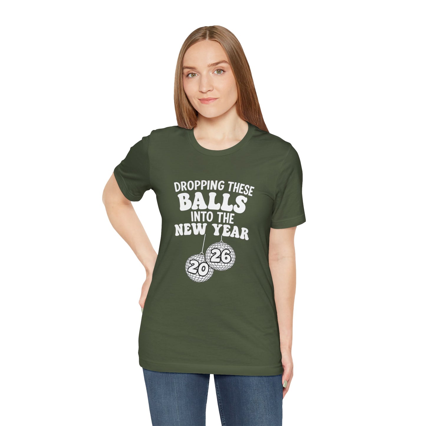 Dropping These Balls Into the New Year 2026 - New Year T-Shirt | Holiday | Roly Poly Print