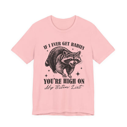 If I Ever Get Rabies You’re High On My Biten' List Raccoon - T-shirt | Funny & Sarcastic | Roly Poly Print