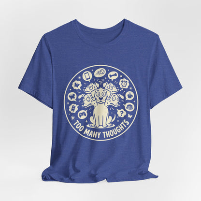 Too Many Thoughts | T-Shirt