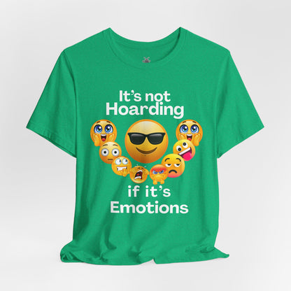 It's not Hoarding if it's Emotions - T-Shirt | Neurodivergent and Mental Health Humor | Roly Poly Print