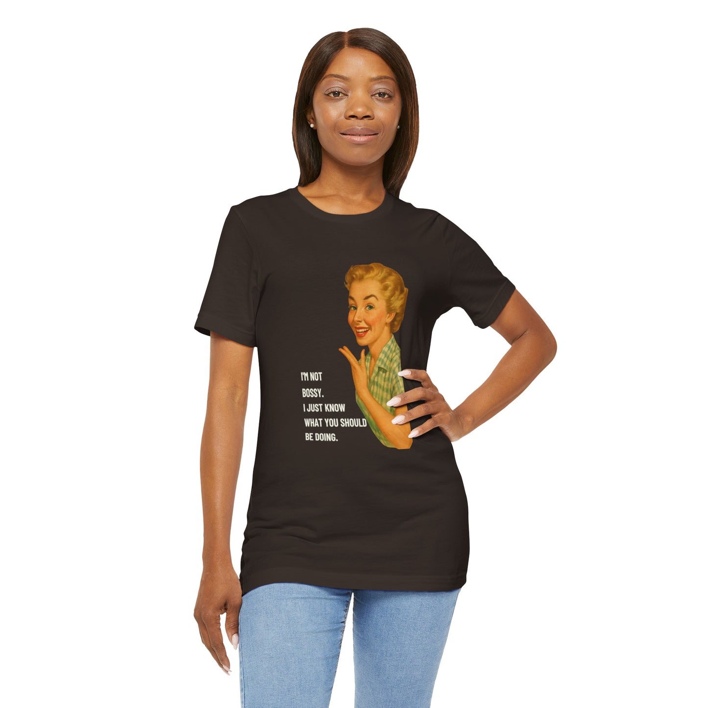 I'm Not Bossy, I just Know What You Should Be Doing Retro Housewife - T-Shirt | Funny & Sarcastic | Roly Poly Print