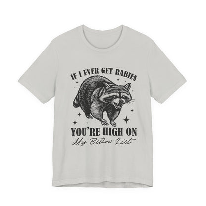 If I Ever Get Rabies You’re High On My Biten' List Raccoon - T-shirt | Funny & Sarcastic | Roly Poly Print