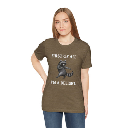 First of All, I'm a Delight Raccoon - T-Shirt | Pets and Animals | Roly Poly Print