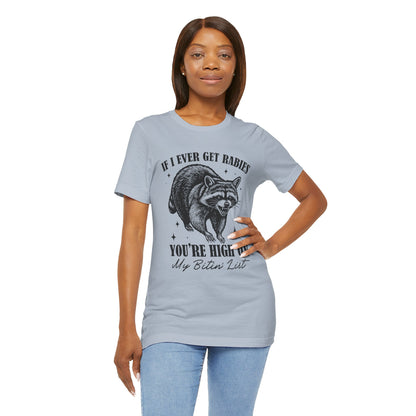 If I Ever Get Rabies You’re High On My Biten' List Raccoon - T-shirt | Funny & Sarcastic | Roly Poly Print