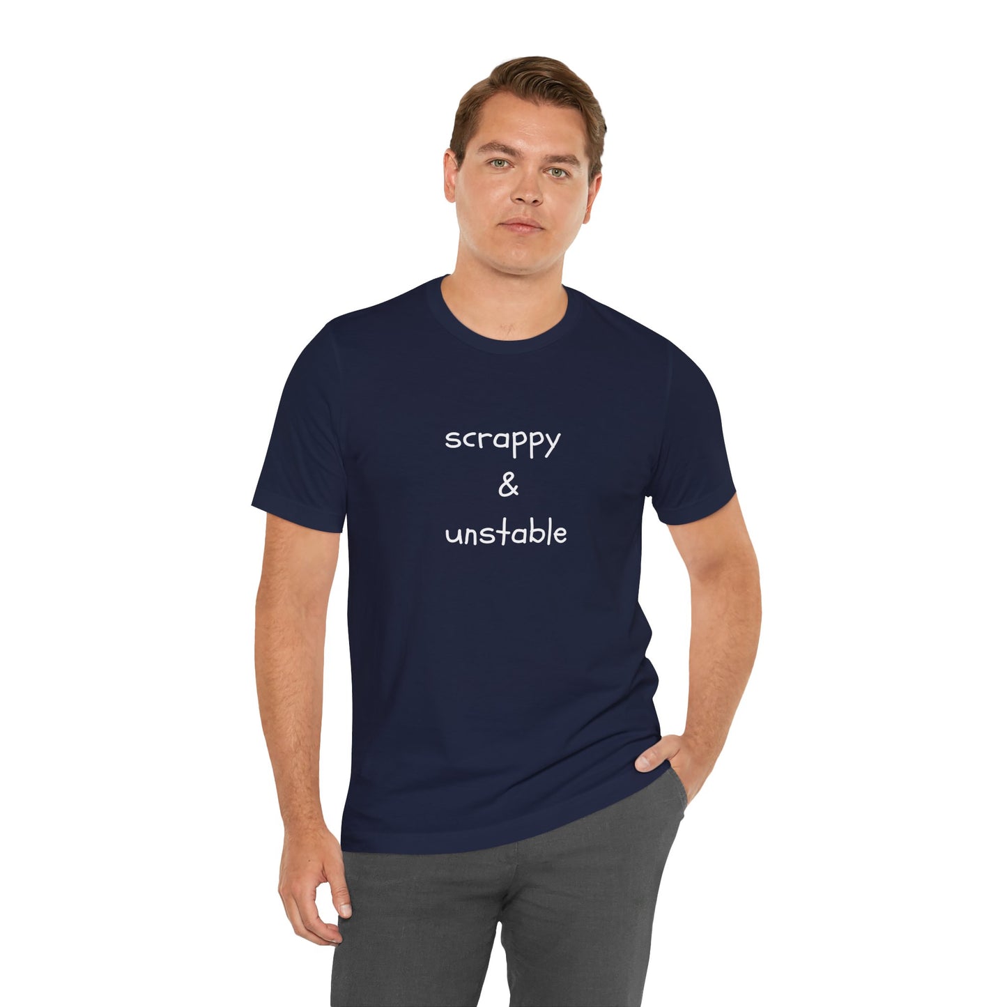 Scrappy & Unstable Text - T-Shirt | Sarcasm | Roly Poly Print