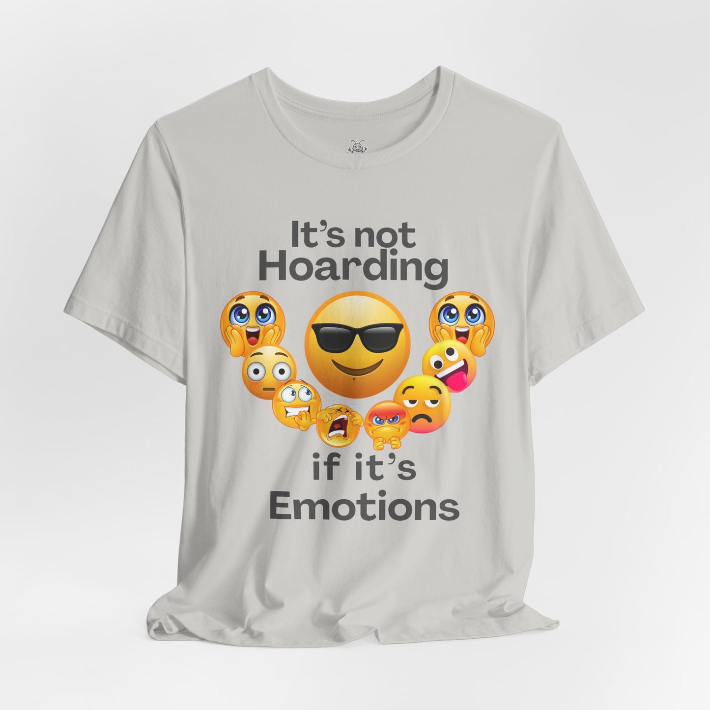 It's not Hoarding if it's Emotions - T-Shirt | Neurodivergent and Mental Health Humor | Roly Poly Print