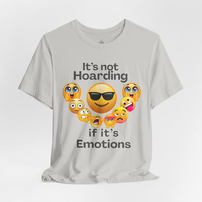 It's not Hoarding if it's Emotions - T-Shirt | Neurodivergent and Mental Health Humor | Roly Poly Print