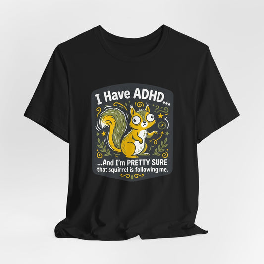 ADHD Stalking Squirrel | T-Shirt