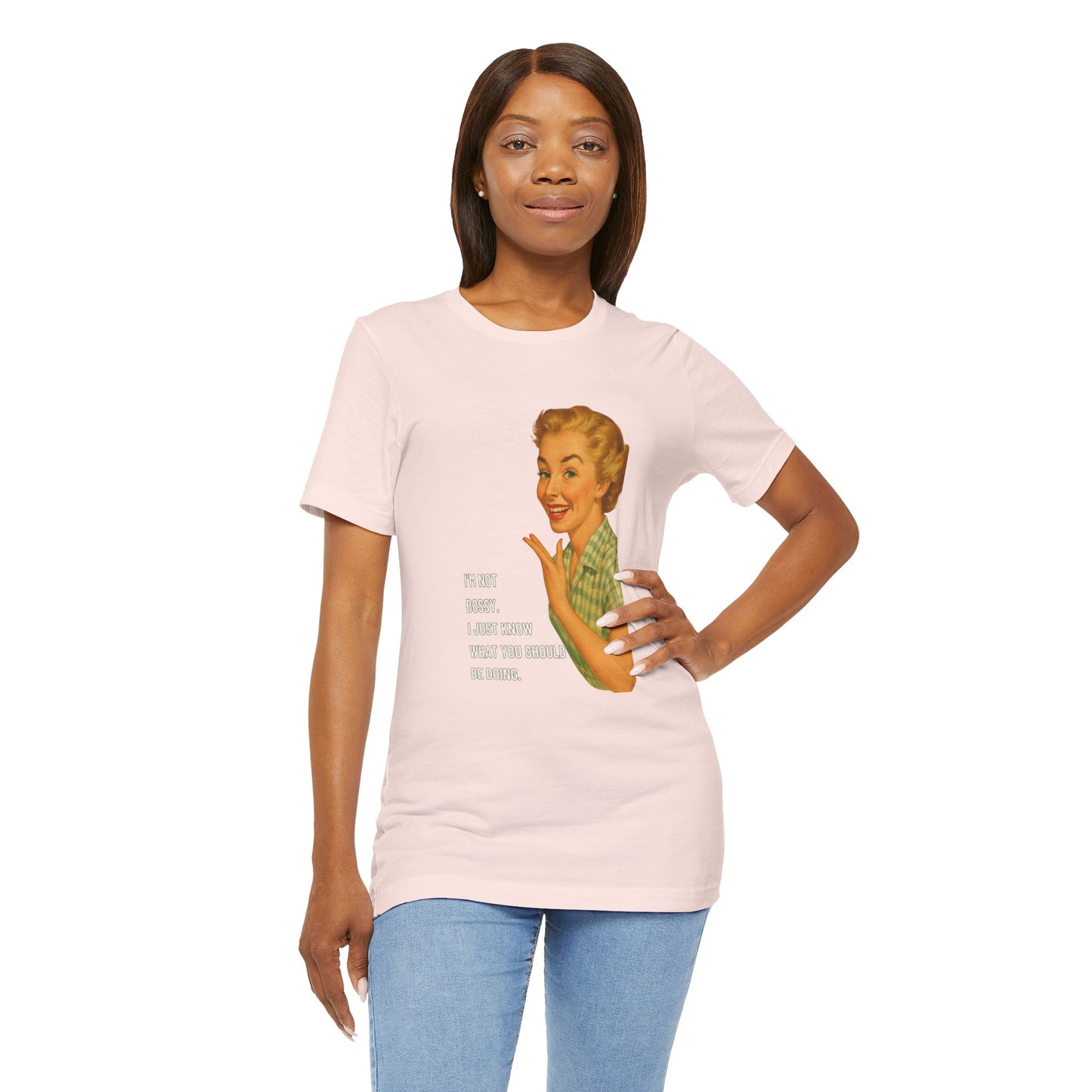 I'm Not Bossy, I just Know What You Should Be Doing Retro Housewife - T-Shirt | Funny & Sarcastic | Roly Poly Print