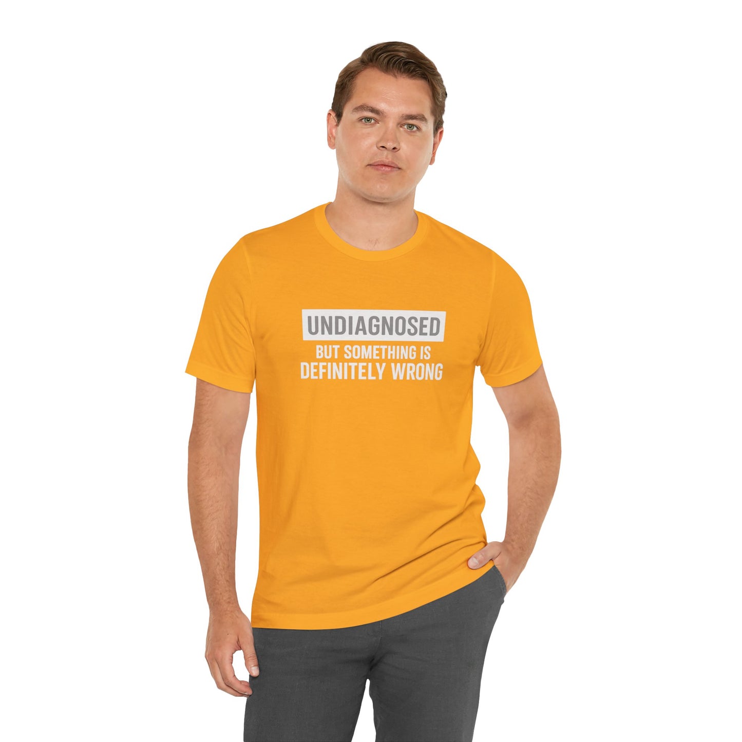 Undiagnosed But Something Is Definitely Wrong - T‑Shirt | Funny & Sarcastic | Roly Poly Print