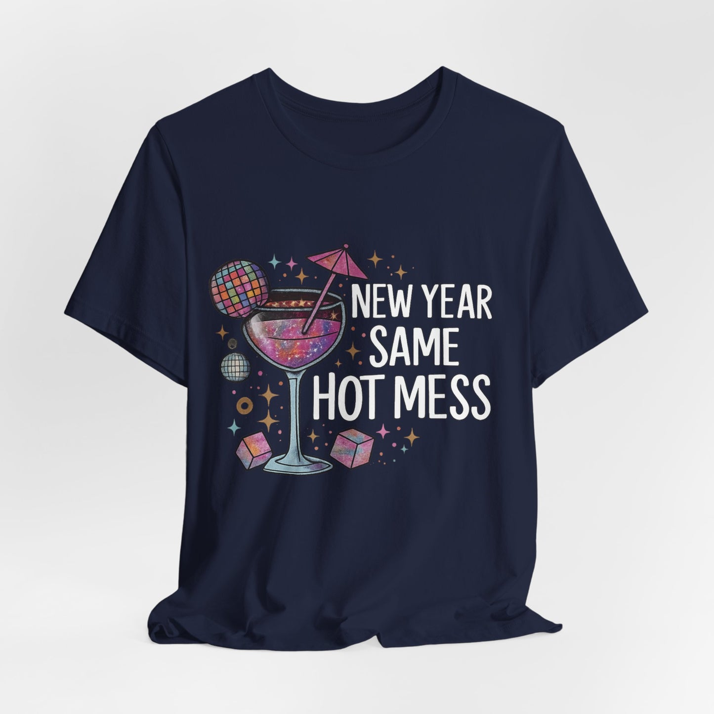 New Year Same Hot Mess Tee — Funny NYE Cocktail Graphic T-Shirt