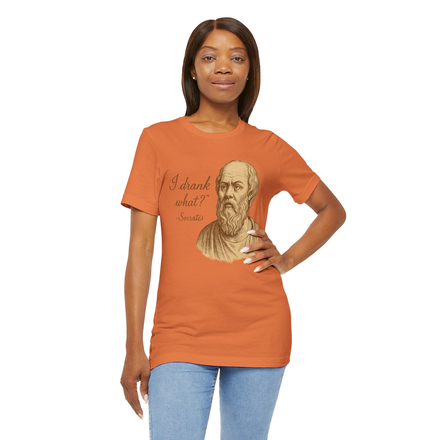 I Drank What? Socrates Quote - T-shirt | Funny & Sarcastic | Roly Poly Print