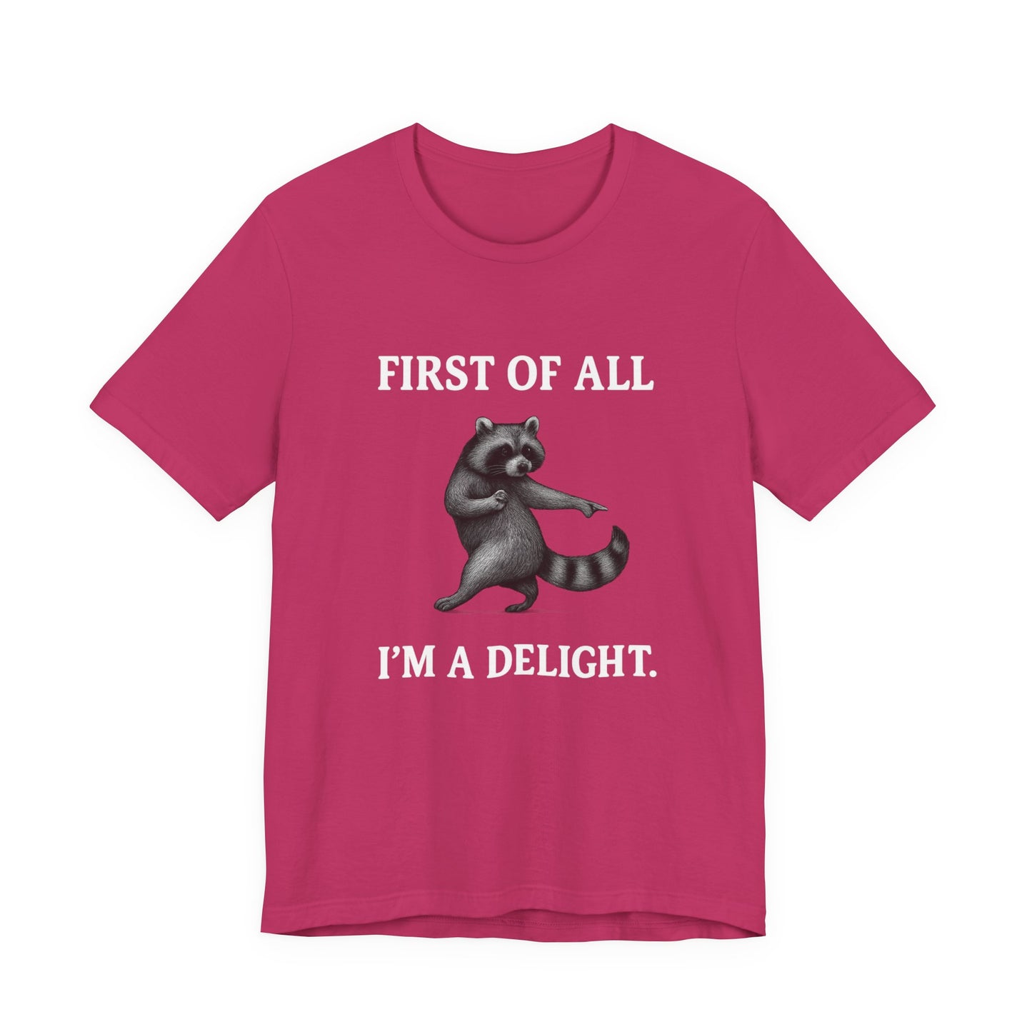 First of All, I'm a Delight Raccoon - T-Shirt | Pets and Animals | Roly Poly Print