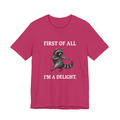 First of All, I'm a Delight Raccoon - T-Shirt | Pets and Animals | Roly Poly Print