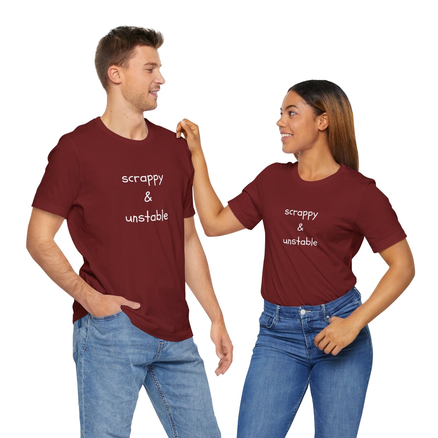 Scrappy & Unstable Text - T-Shirt | Sarcasm | Roly Poly Print