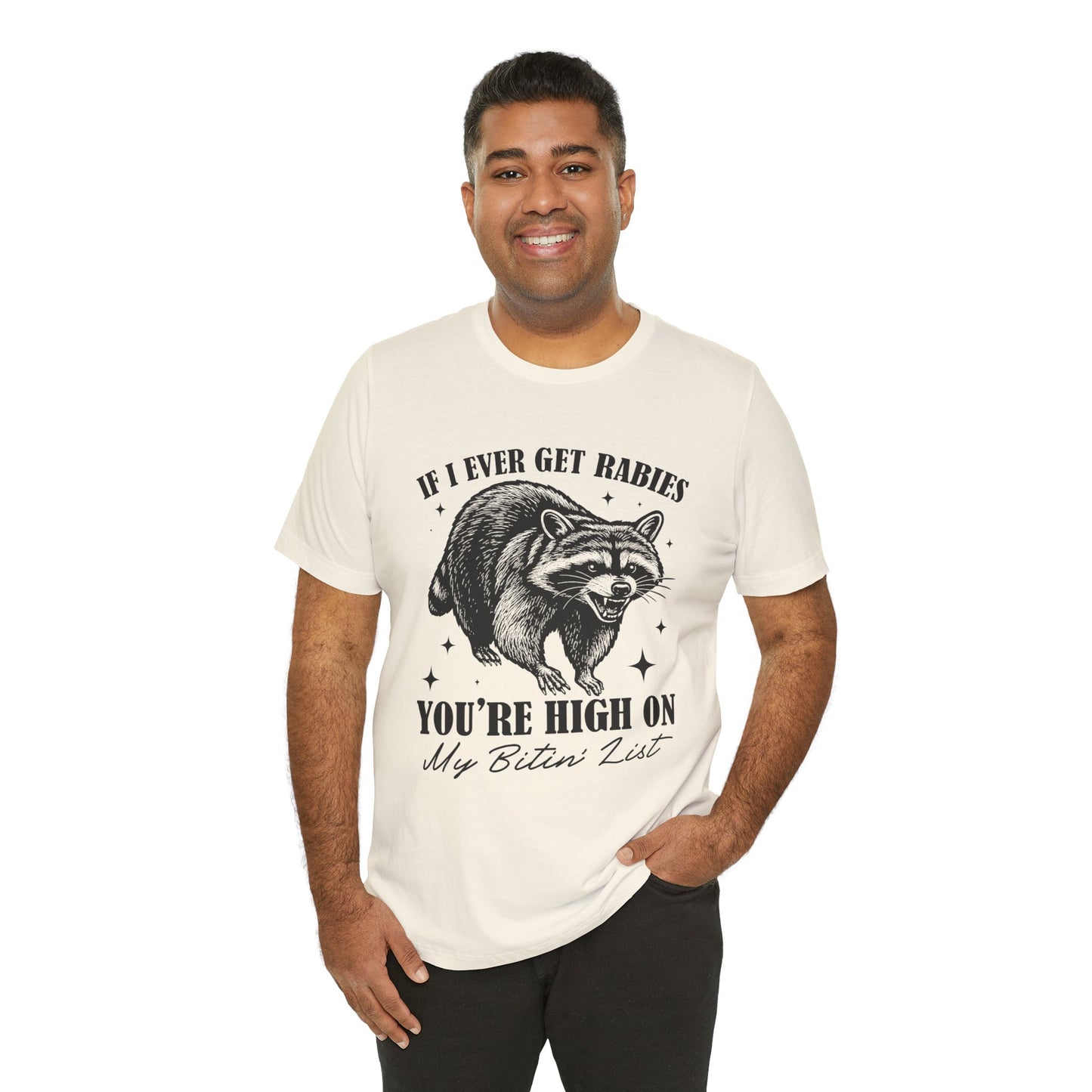 If I Ever Get Rabies You’re High On My Biten' List Raccoon - T-shirt | Funny & Sarcastic | Roly Poly Print