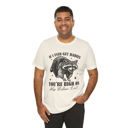 If I Ever Get Rabies You’re High On My Biten' List Raccoon - T-shirt | Funny & Sarcastic | Roly Poly Print