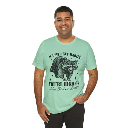 If I Ever Get Rabies You’re High On My Biten' List Raccoon - T-shirt | Funny & Sarcastic | Roly Poly Print