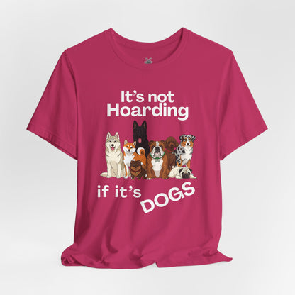 It's Not Hoarding If It's Dogs - T‑Shirt | Pets and Animals | Roly Poly Print
