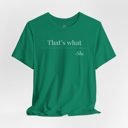 That's What She Said - Quote T-Shirt | Funny and Sarcastic | Roly Poly Print