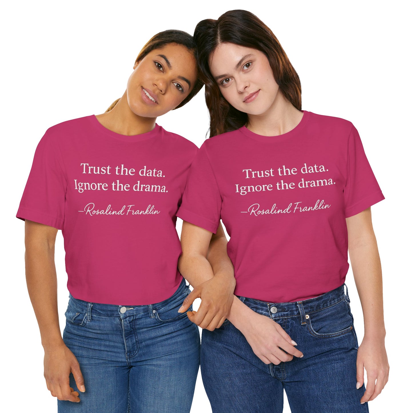 Trust the Data Not the Drama Rosalind Franklin Quote - T-Shirt | STEM | Roly Poly Print