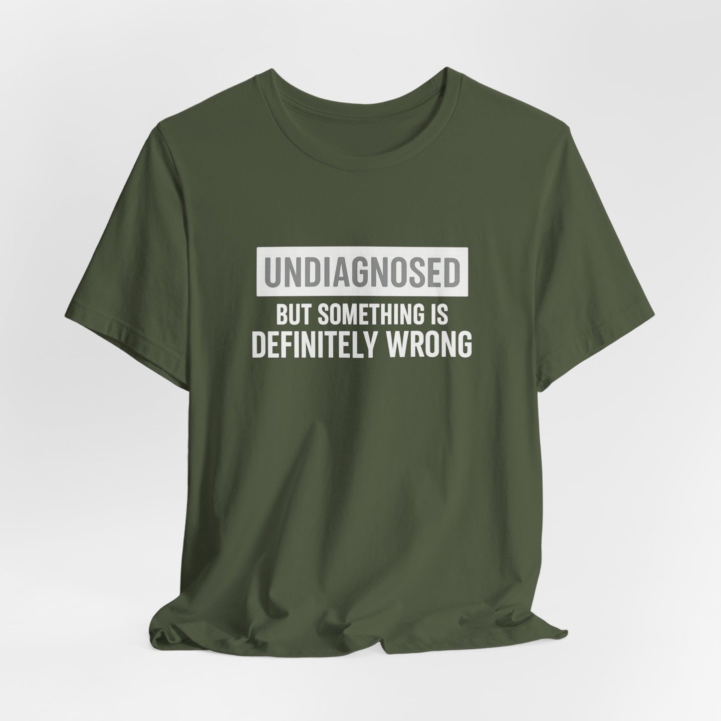 Undiagnosed But Something Is Definitely Wrong - T‑Shirt | Funny & Sarcastic | Roly Poly Print
