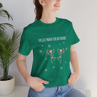 Feliz Navi Dead Inside Dancing Skeletons - Christmas T-Shirt | Holiday | Roly Poly Print