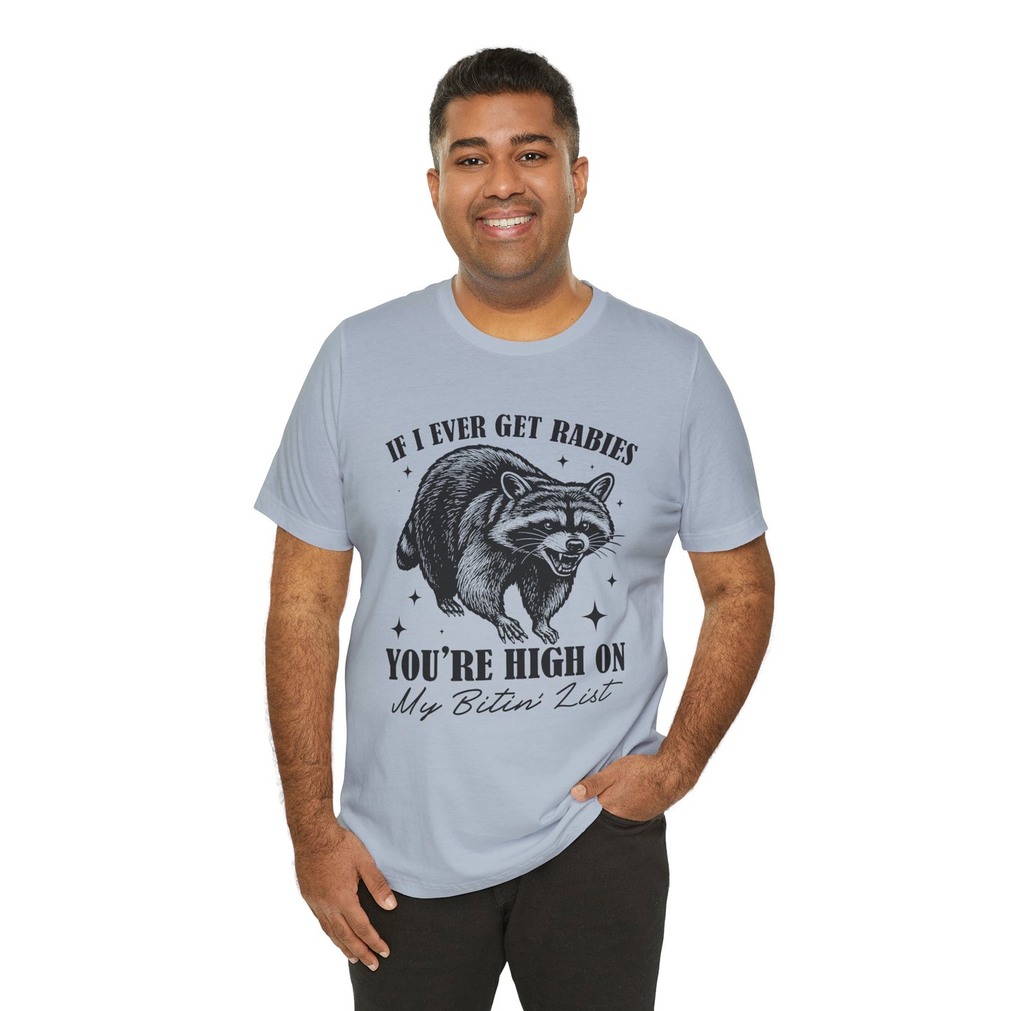 If I Ever Get Rabies You’re High On My Biten' List Raccoon - T-shirt | Funny & Sarcastic | Roly Poly Print