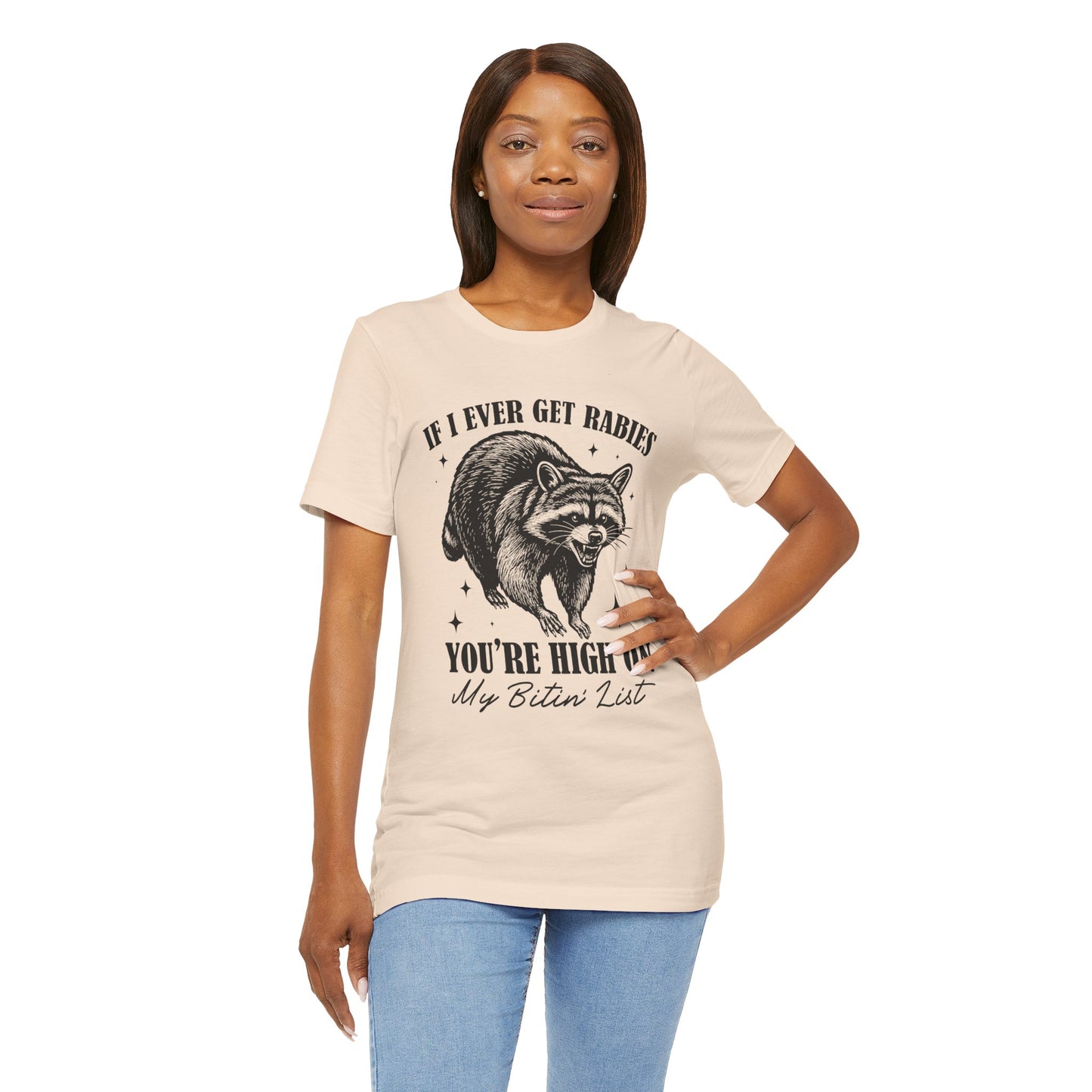 If I Ever Get Rabies You’re High On My Biten' List Raccoon - T-shirt | Funny & Sarcastic | Roly Poly Print