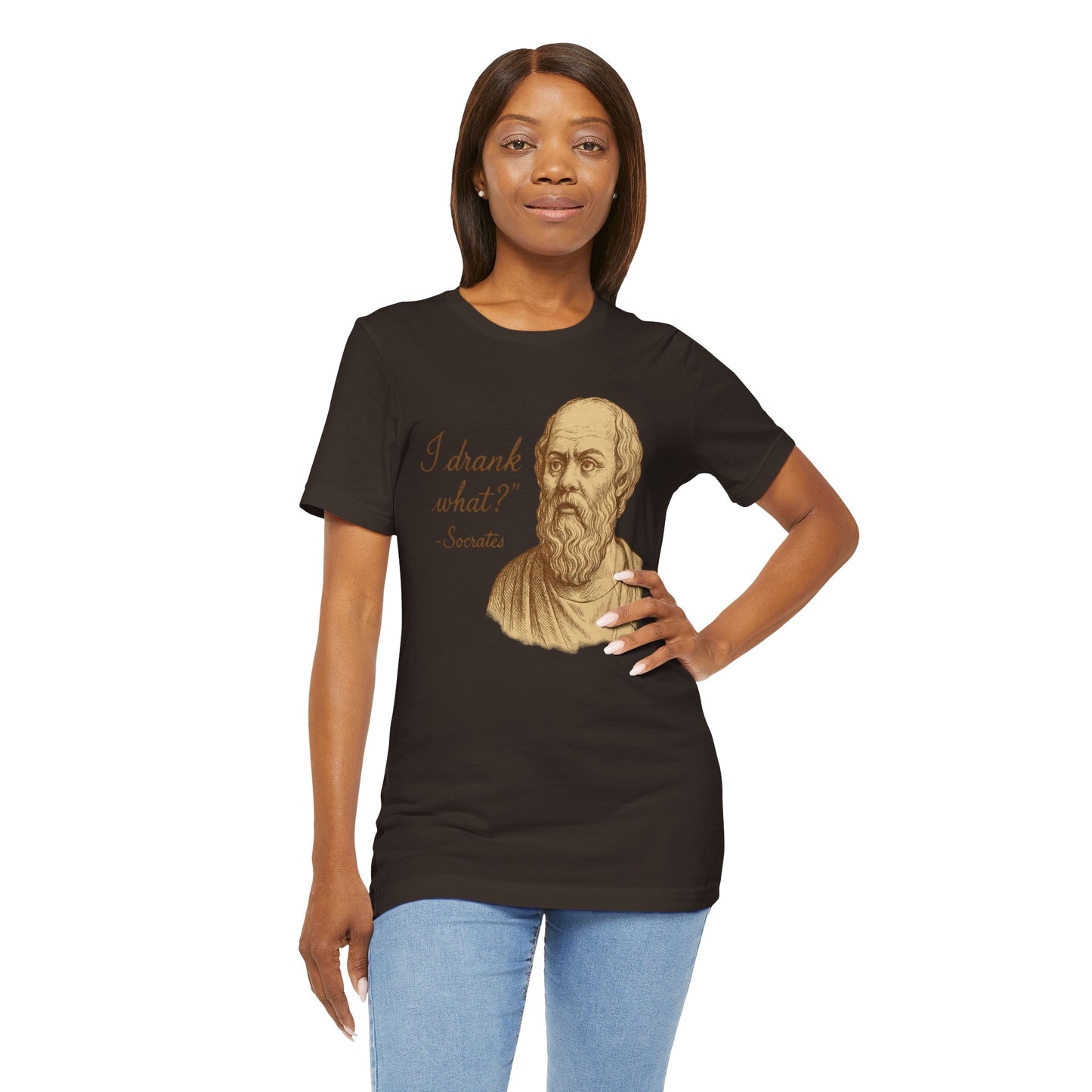 I Drank What? Socrates Quote - T-shirt | Funny & Sarcastic | Roly Poly Print