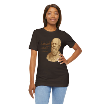 I Drank What? Socrates Quote - T-shirt | Funny & Sarcastic | Roly Poly Print