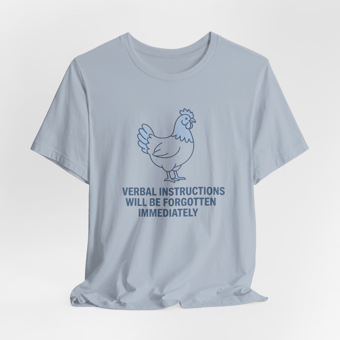 Chicken Verbal Instructions Forgotten Immediately| T-Shirt