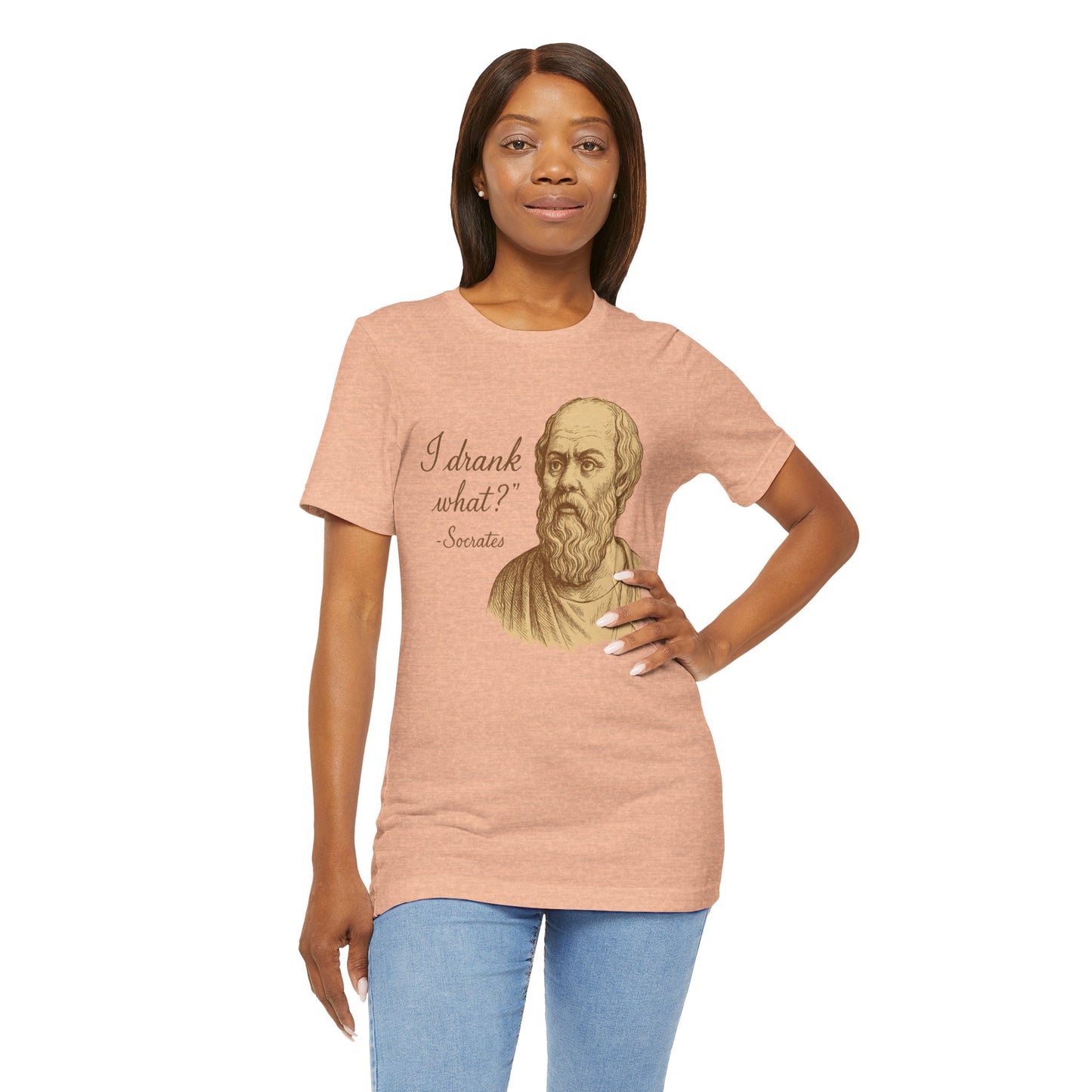 I Drank What? Socrates Quote - T-shirt | Funny & Sarcastic | Roly Poly Print