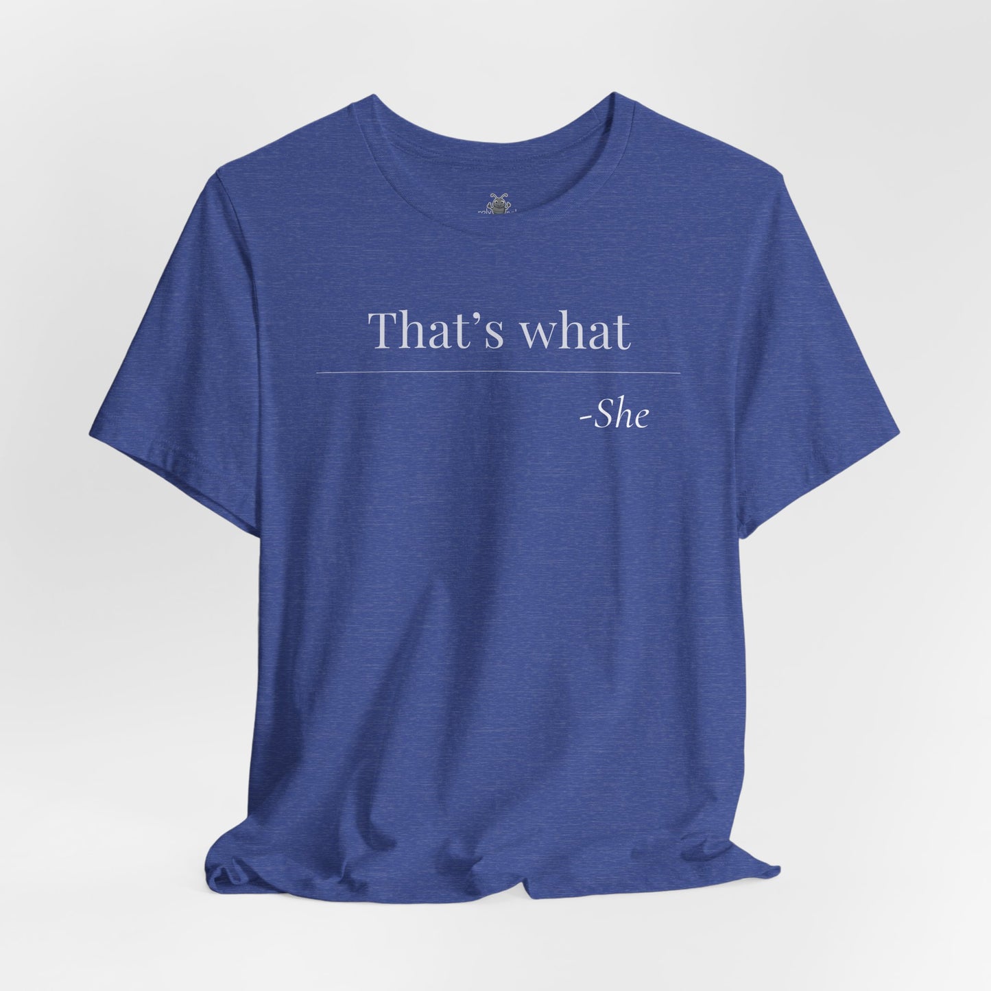 That's What She Said - Quote T-Shirt | Funny and Sarcastic | Roly Poly Print