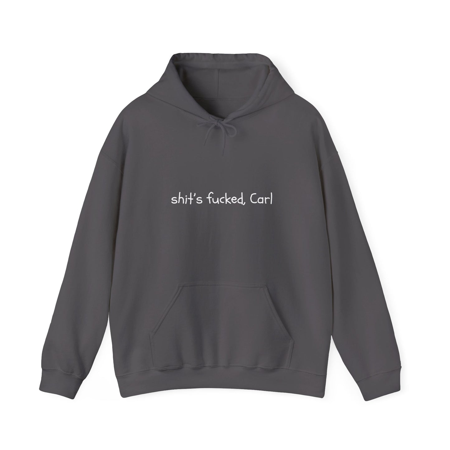 shit's fucked, Carl Text - Hoodie | Sarcasm | Roly Poly Print