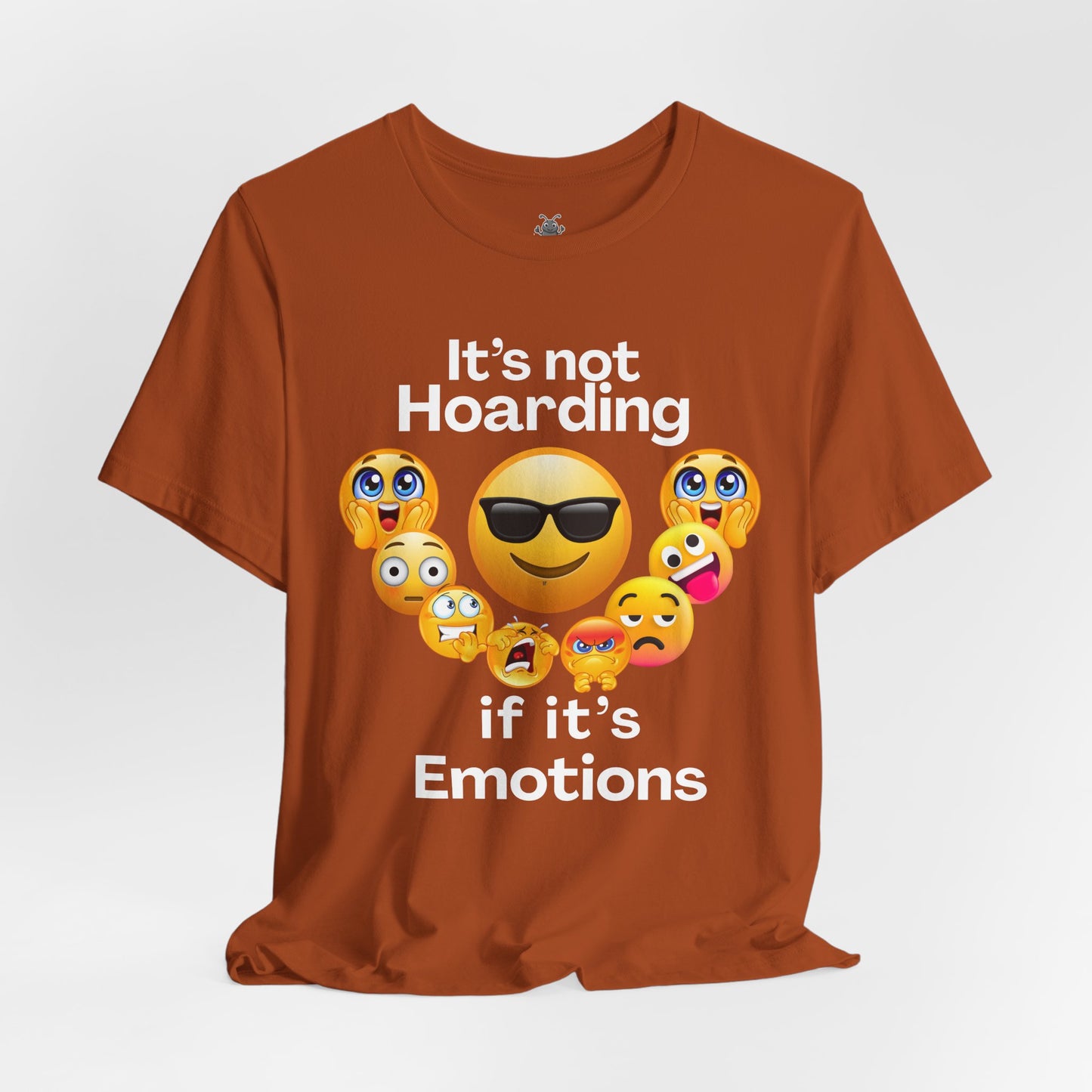 It's not Hoarding if it's Emotions - T-Shirt | Neurodivergent and Mental Health Humor | Roly Poly Print