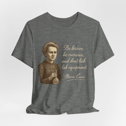 Don't Lick the Lab Equipment - Madam Curie Quote T-Shirt | Nursing and Healthcare | Roly Poly Print