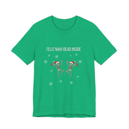 Feliz Navi Dead Inside Dancing Skeletons - Christmas T-Shirt | Holiday | Roly Poly Print