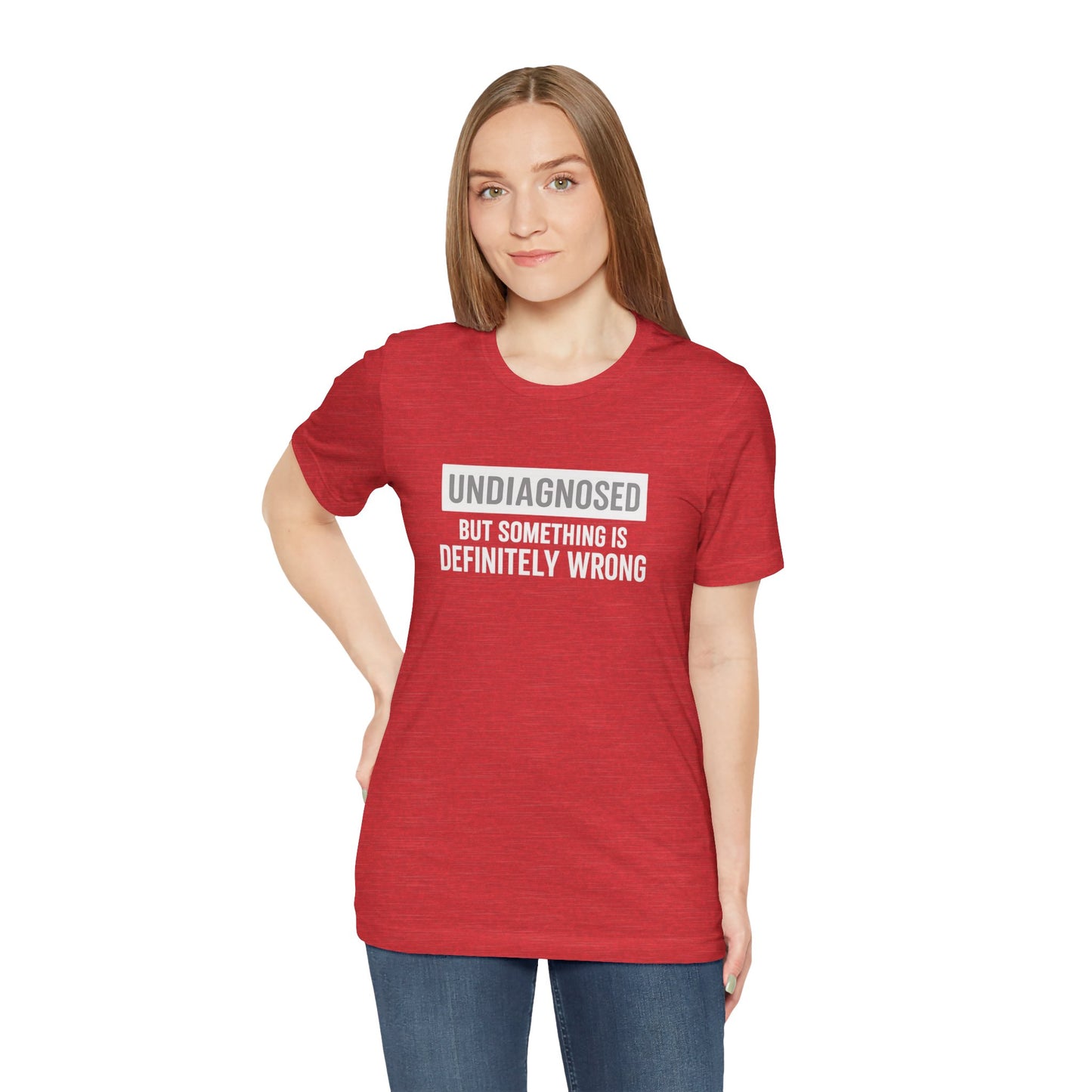 Undiagnosed But Something Is Definitely Wrong - T‑Shirt | Funny & Sarcastic | Roly Poly Print