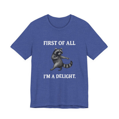 First of All, I'm a Delight Raccoon - T-Shirt | Pets and Animals | Roly Poly Print