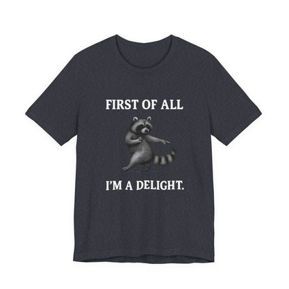 First of All, I'm a Delight Raccoon - T-Shirt | Pets and Animals | Roly Poly Print