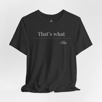 That's What She Said - Quote T-Shirt | Funny and Sarcastic | Roly Poly Print