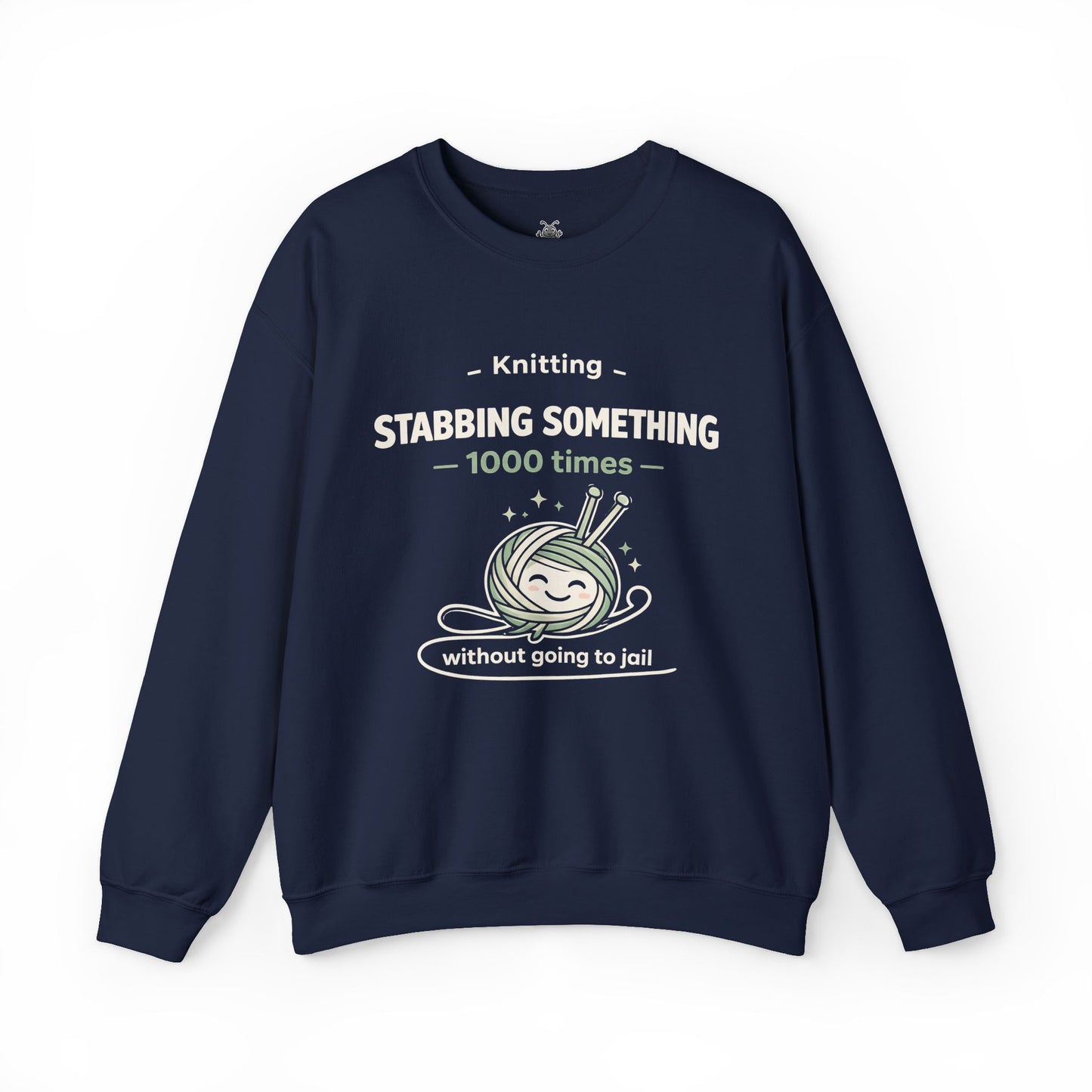 Knitting Stabbing Something 1000 Times Without Going to Jail - Knitting Sweatshirt | Funny and Sarcastic | Roly Poly Print