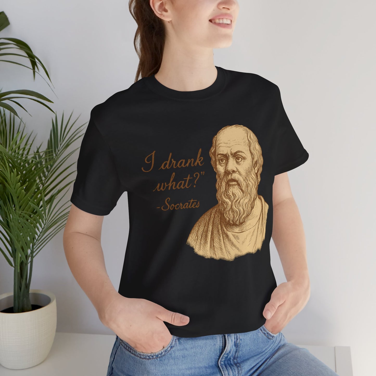 I Drank What? Socrates Quote - T-shirt | Funny & Sarcastic | Roly Poly Print