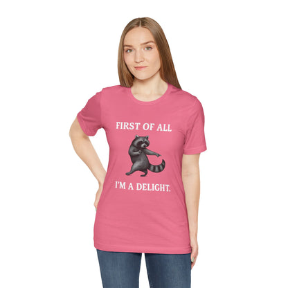 First of All, I'm a Delight Raccoon - T-Shirt | Pets and Animals | Roly Poly Print