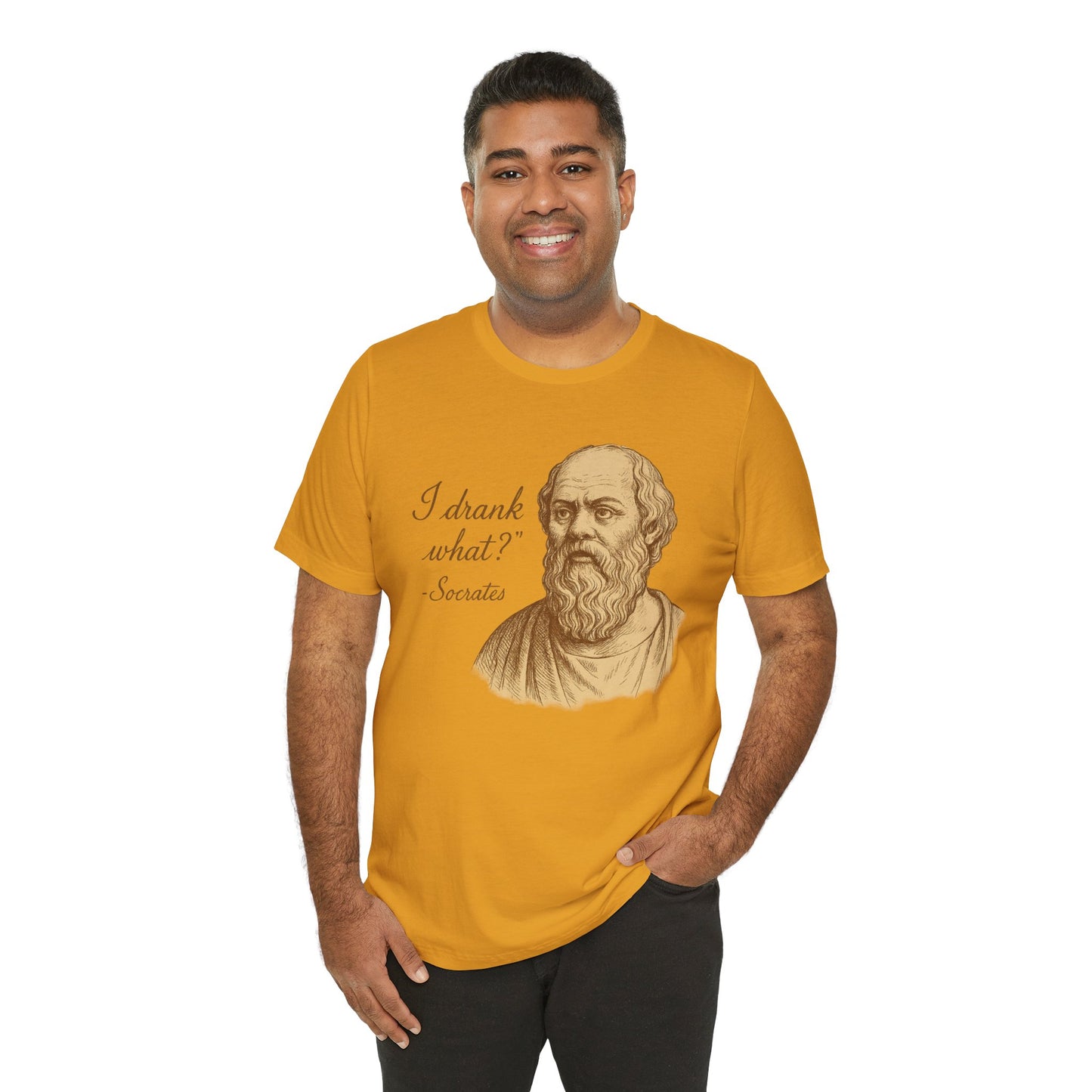 I Drank What? Socrates Quote - T-shirt | Funny & Sarcastic | Roly Poly Print